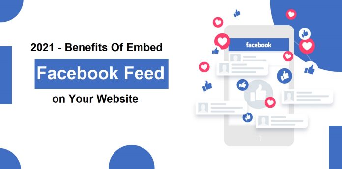Benefits Of Embed Facebook Feed on Your Website